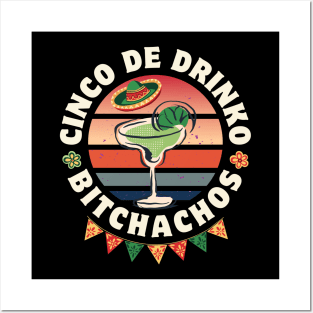 Cinco De Drinko Bitchachos Posters and Art